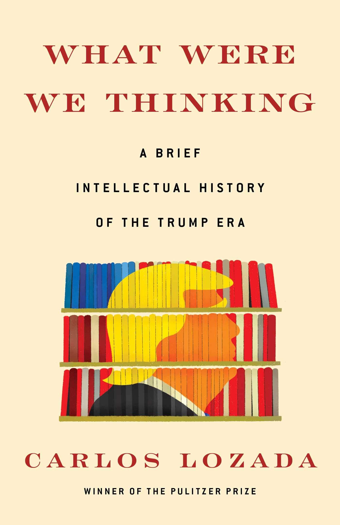 What were We Thinking- A Brief Intellectual History of the Trump Era.jpg